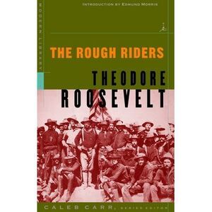 The Rough Riders -- Theodore Roosevelt